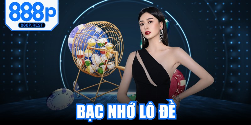 Bạc Nhớ Lô Đề