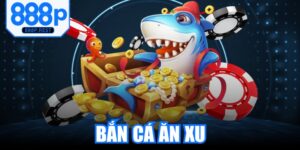 Bắn Cá Ăn Xu
