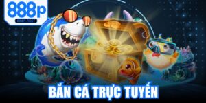 Bắn cá trực tuyến