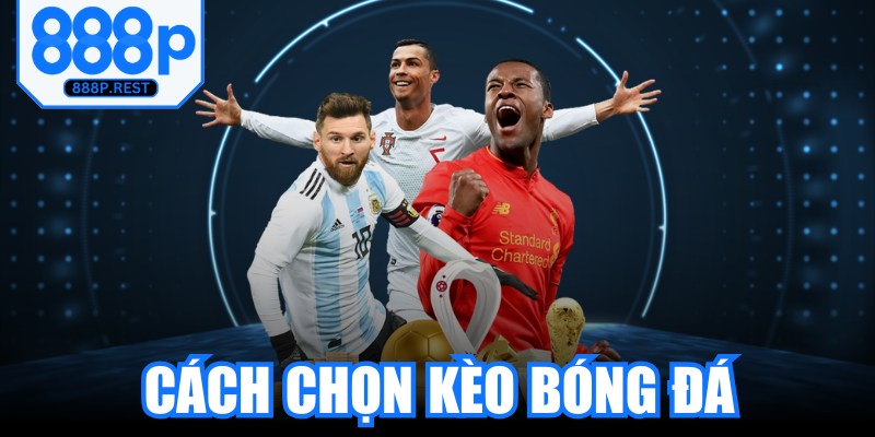 Cách Chọn Kèo Bóng Đá