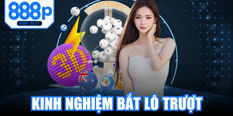Kinh Nghiệm Bắt Lô Trượt